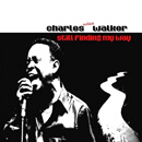 CHARLES WIGG WALKER / STILL FINDING MY WAY