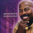 GARNET MIMMS / ガーネット・ミムズ / IS ANYBODY OUT THERE?