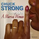 CHUCK STRONG / チャック・ストロング / FAITHFUL TO A MARRIED WOMAN