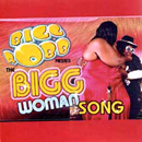 BIGG ROBB / ビッグ・ロブ / BIGG WOMAN SONG