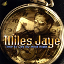 MILES JAYE / マイルス・ジェイ / TIME TO GET MY MIND RIGHT