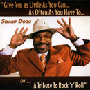 SWAMP DOGG / スワンプ・ドッグ / GIVE 'EM AS LITTLE AS YOU CAN... AS OFTEN AS YOU HAVE TO... OR... A TRIBUTE TO ROCK 'N' ROLL
