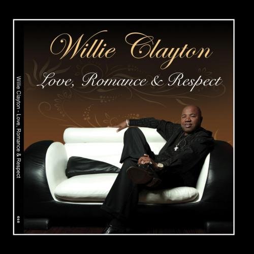 WILLIE CLAYTON / ウィリー・クレイトン / LOVE, ROMANCE & RESPECT