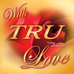 TRU / トゥルー / WITH TRU LOVE