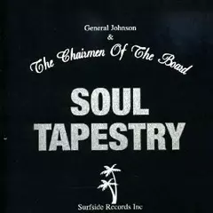 GENERAL JOHNSON & THE CHAIRMEN OF THE BOARD / ジェネラル・ジョンソン & チェアメン・オブ・ザ・ボード / SOUL TAPESTRY