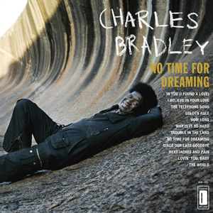 CHARLES BRADLEY / チャールス・ブラッドリー / NO TIME FOR DREAMING