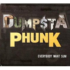 DUMPSTAPHUNK / ダンプスタファンク / EVERYBODY WANT SUM (ペーパースリーヴ仕様)