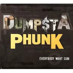 DUMPSTAPHUNK / ダンプスタファンク / EVERYBODY WANT SUM (ペーパースリーヴ仕様)