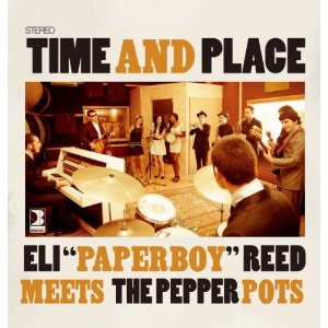 ELI PAPERBOY REED meets THE PEPPER POTS / イーライ・ペパーボーイ・リード / TIME AND PLACE (CD + DVD デジパック仕様)