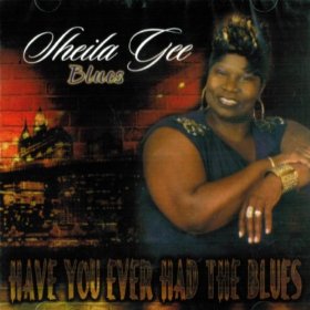 SHEILA GEE / シェイラ・ジー / HAVE YOU EVER HAD THE BLUES