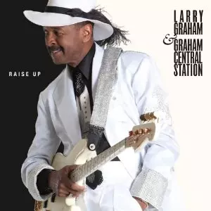 LARRY GRAHAM & GRAHAM CENTRAL STATION / ラリー・グラハム & グラハム・セントラル・ステイション / RAISE UP