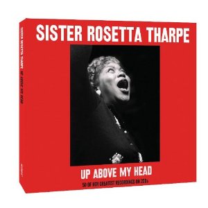 SISTER ROSETTA THARPE / シスター・ロゼッタ・サープ / UP ABOVE MY HEAD (2CD スリップケース仕様)