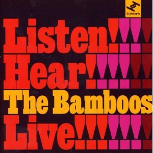 BAMBOOS / バンブーズ / LISTEN! HEAR!! THE BAMBOOS LIVE!!!