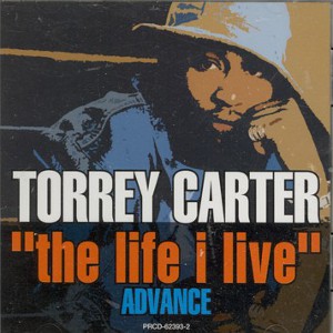 TORREY CARTER / THE LIFE I LIVE