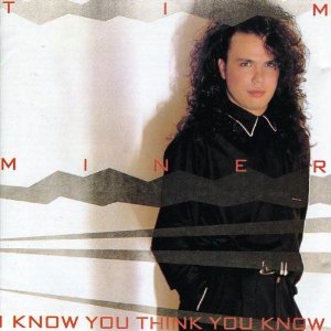 TIM MINER / ティム・マイナー / I KNOW YOU THINK YOU