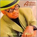 ANTHONY ANDERSON / WHATEVER YOU WANT