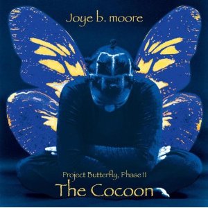 JOYE B. MOORE / PROJECT BUTTERFLY - THE COCOON