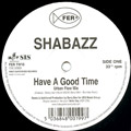 SHABAZZ / HAVE A GOOD TIME