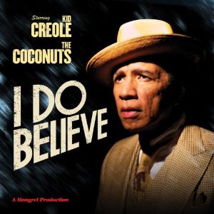 KID CREOLE & THE COCONUTS / キッド・クレオール&ザ・ココナッツ / I DO BELIEVE