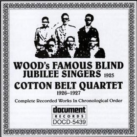 WOOD'S FAMOUS BLIND JUBILEE SINGERS/QUARTET ・COTTON BELT QUARTETE / COMPLETE RECORDED WORKS IN CHRONOLOGICAL ORDER (1925-1927)