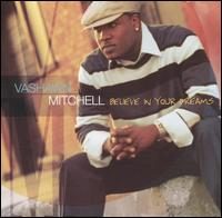 VASHAWN MITCHELL / ヴァショウン・ミッチェル / BELIEVE IN YOUR DREAMS