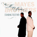 MAYES BROTHERS / STANDING TOGETHER