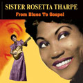 SISTER ROSETTA THARPE / シスター・ロゼッタ・サープ / FROM BLUES TO GOSPEL