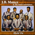 J.B.MANCE & THE SOUL CONSOLATORS / HOLD ON