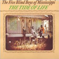 ORIGINAL FIVE BLIND BOYS OF MISSISSIPPI / オリジナル・ファイヴ・ブラインド・ボーイズ・オブ・ミシシッピ / TIDE OF LIFE