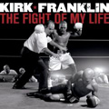 KIRK FRANKLIN / カーク・フランクリン / FIGHT OF MY LIFE