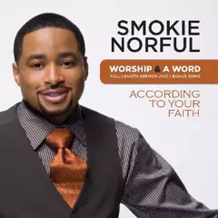 SMOKIE NORFUL / スモーキー・ノーフル / WORSHIP & A WORD: ACCORDING TO YOUR FAITH