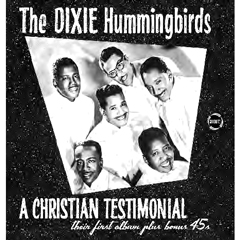 DIXIE HUMMINGBIRDS / ディキシー・ハミングバーズ / A CHRISTIAN TESTIMONIAL