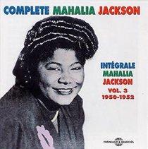 MAHALIA JACKSON / マヘリア・ジャクソン / COMPLETE MAHALIA JACKSON VOL.3: 1950-1952