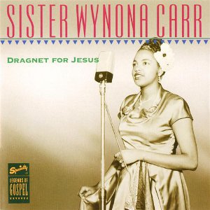 SISTER WYNONA CARR / DRAGNET FOR GESUS / ドラグネット・フォー・ジーザス (国内盤 帯 解説付)