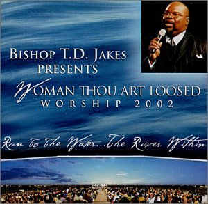 BISHOP T.D. JAKES / WOMAN THOU ART LOOSED WORSHIP 2002