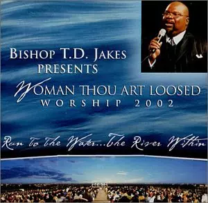 BISHOP T.D. JAKES / WOMAN THOU ART LOOSED WORSHIP 2002