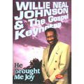 WILLIE NEAL JOHNSON & THE GOSPEL KEYNOTES / HE BROUGHT ME JOY