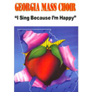 GEORGIA MASS CHOIR / I SING BECAUSE I'M HAPPY
