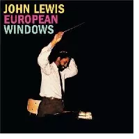 【中古】 John Lewis ジョンルイス / European Windows EUROPEAN WINDOWS/JOHN LEWIS/ジョン・ルイス｜JAZZ｜ディスクユニオン