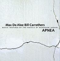 MAX DE ALOE/BILL CARROTHERS / マックス・デ・アロエ/ビル・キャロザーズ / APNEA