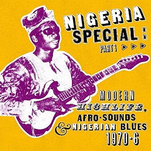 V.A.(NIGERIA SPECIAL) / NIGERIA SPECIAL:PART1 - MODERN HIGHLIFE, AFRO-SOUNDS, NIGERIAN BLUES 1970-1976 