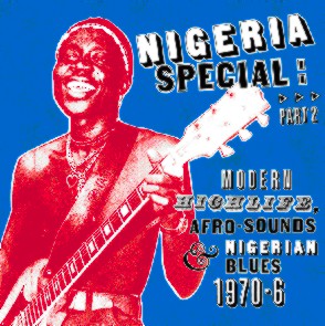 V.A.(NIGERIA SPECIAL) / NIGERIA SPECIAL:PART 2 - MODERN HIGHLIFE, AFRO-SOUNDS, NIGERIAN BLUES 1970-1976 