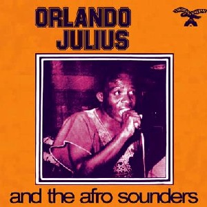 ORLANDO JULIUS / オーランド・ジュリウス / ORLANDO JULIUS AND THE AFRO SOUNDERS