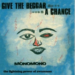 MONOMONO / モノモノ / GIVE THE BEGGAR A CHANCE