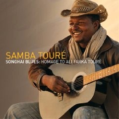 SAMBA TOURE / サンバ・トゥーレ / SONGHAI BLUES: HOMAGE TO ALI FARKA TOURE
