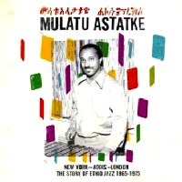 MULATU ASTATKE / ムラトゥ・アスタトゥケ / ニュー・ヨーク - アディス - ロンドン : ザ・ストーリー・オブ・エチオ・ジャズ 1965 - 1975 