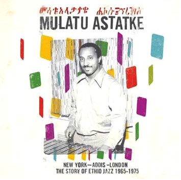 MULATU ASTATKE / ムラトゥ・アスタトゥケ / NEW YORK - ADDIS - LONDON THE STORY OF ETHIO JAZZ 1965-1975