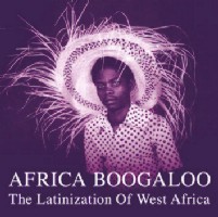 V.A.(AFRICA BOOGALOO) / AFRICA BOOGALOO THE LATINIZATION OF WEST AFRICA 