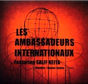 LES AMBASSADEURS INTERNATIONAUX FEATURING SALIF KEITA / MANDJOU / SEYDOU BATHILY