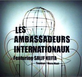 LES AMBASSADEURS INTERNATIONAUX FEATURING SALIF KEITA / TOUKAN / MANA MANI